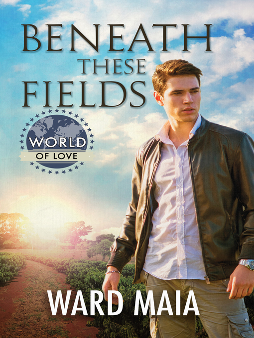 Title details for Beneath These Fields by Ward Maia - Available